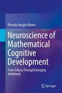 Cover image: Neuroscience of Mathematical Cognitive Development 9783319764085