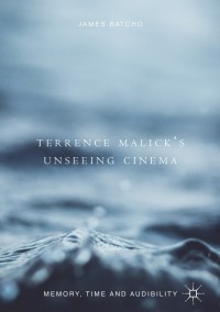 Cover image: Terrence Malick’s Unseeing Cinema 9783319764207