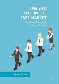 Cover image: The Bad Faith in the Free Market 9783319765013