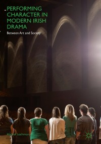Cover image: Performing Character in Modern Irish Drama 9783319765341
