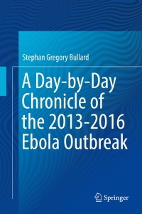 Omslagafbeelding: A Day-by-Day Chronicle of the 2013-2016 Ebola Outbreak 9783319765648