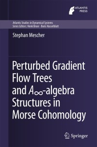Cover image: Perturbed Gradient Flow Trees and A∞-algebra Structures in Morse Cohomology 9783319765839