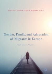 Titelbild: Gender, Family, and Adaptation of Migrants in Europe 9783319766560