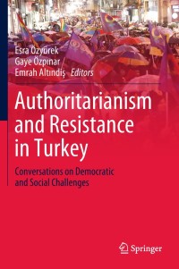 صورة الغلاف: Authoritarianism and Resistance in Turkey 9783319767048