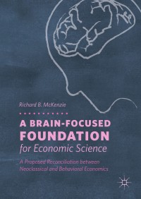 Omslagafbeelding: A Brain-Focused Foundation for Economic Science 9783319768090