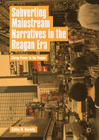 Cover image: Subverting Mainstream Narratives in the Reagan Era 9783319768182