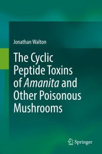 Imagen de portada: The Cyclic Peptide Toxins of Amanita and Other Poisonous Mushrooms 9783319768212