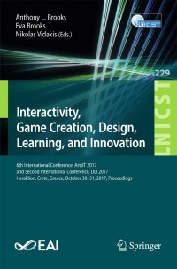 Cover image: Interactivity, Game Creation, Design, Learning, and Innovation 9783319769073