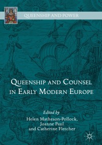 Omslagafbeelding: Queenship and Counsel in Early Modern Europe 9783319769738