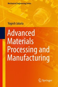 صورة الغلاف: Advanced Materials Processing and Manufacturing 9783319769820