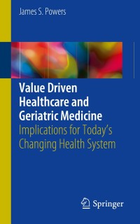 Cover image: Value Driven Healthcare and Geriatric Medicine 9783319770567