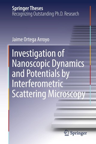 Imagen de portada: Investigation of Nanoscopic Dynamics and Potentials by Interferometric Scattering Microscopy 9783319770949