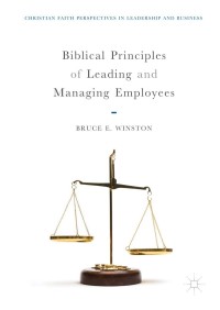 Cover image: Biblical Principles of Leading and Managing Employees 9783319771366