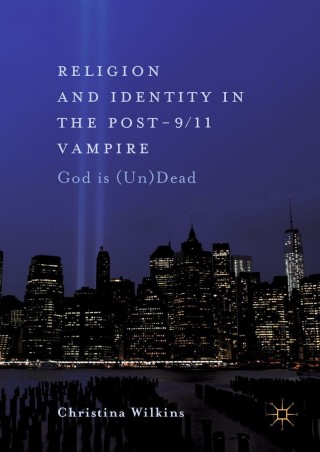 表紙画像: Religion and Identity in the Post-9/11 Vampire 9783319771489