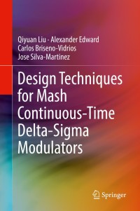 Cover image: Design Techniques for Mash Continuous-Time Delta-Sigma Modulators 9783319772240