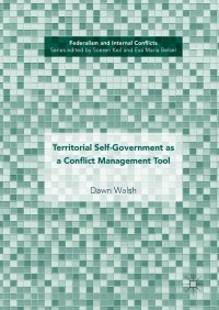 صورة الغلاف: Territorial Self-Government as a Conflict Management Tool 9783319772332