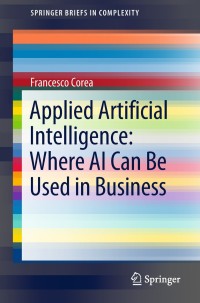 Cover image: Applied Artificial Intelligence: Where AI Can Be Used In Business 9783319772516