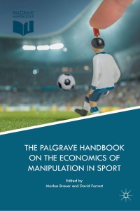 Imagen de portada: The Palgrave Handbook on the Economics of Manipulation in Sport 9783319773889