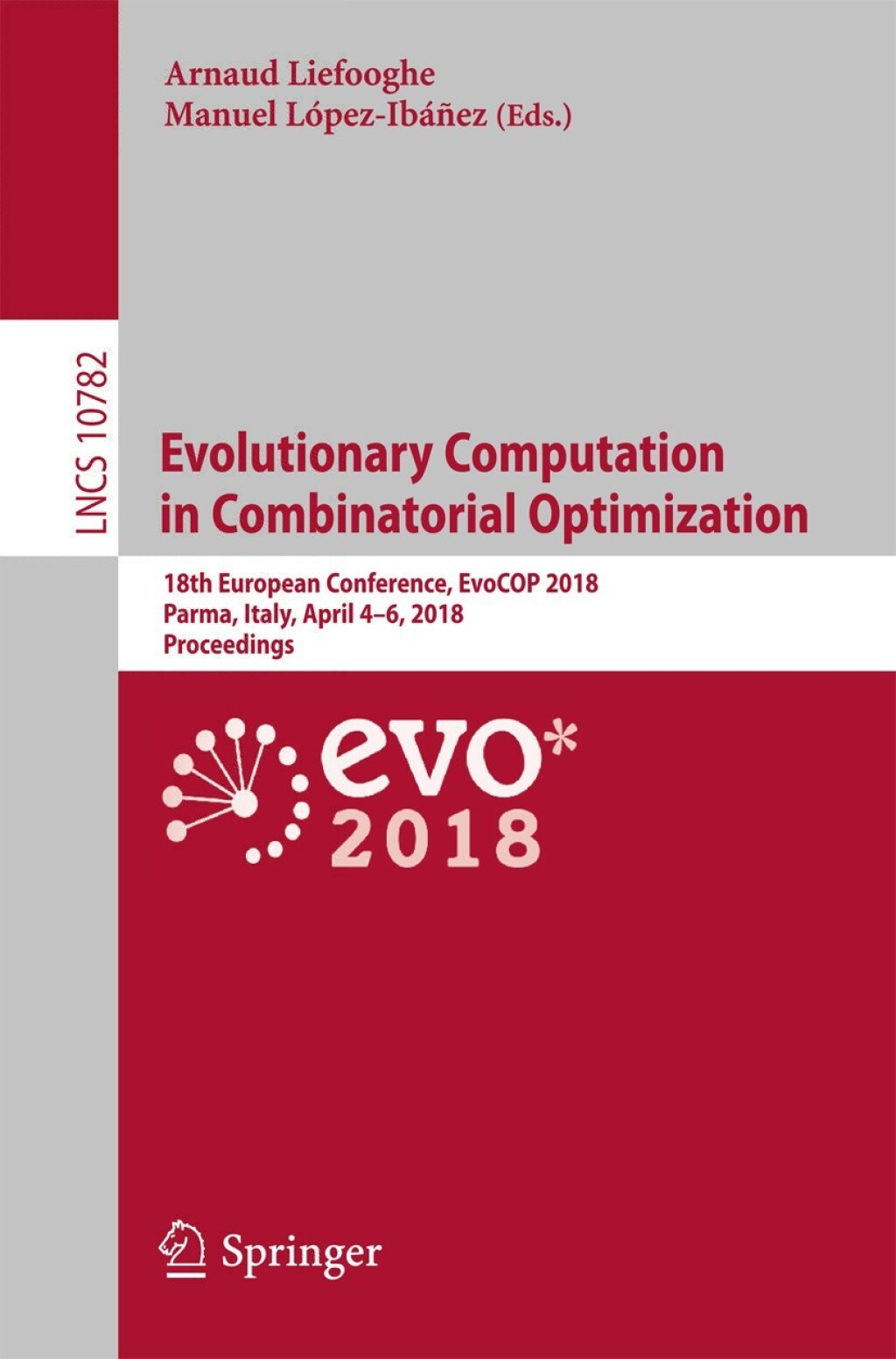Evolutionary Computation in Combinatorial Optimization 18th European Conference, EvoCOP 2018, Parma, Italy, April 4–6, 2018, Proceedings