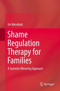 Cover image: Shame Regulation Therapy for Families 9783319774695