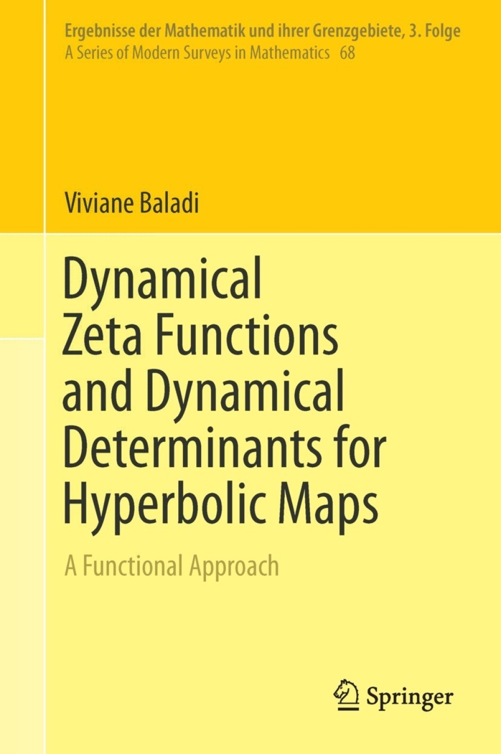 Dynamical Zeta Functions and Dynamical Determinants for Hyperbolic Maps A Functional Approach