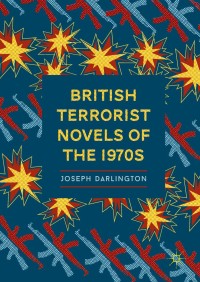 Imagen de portada: British Terrorist Novels of the 1970s 9783319778952