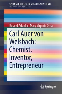 Cover image: Carl Auer von Welsbach: Chemist, Inventor, Entrepreneur 9783319779041