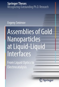 表紙画像: Assemblies of Gold Nanoparticles at Liquid-Liquid Interfaces 9783319779133