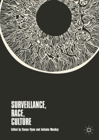 Cover image: Surveillance, Race, Culture 9783319779379