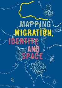 Imagen de portada: Mapping Migration, Identity, and Space 9783319779553