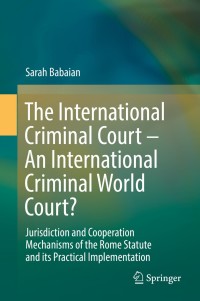 Cover image: The International Criminal Court – An International Criminal World Court? 9783319780146