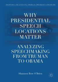 Imagen de portada: Why Presidential Speech Locations Matter 9783319781358