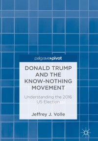 Imagen de portada: Donald Trump and the Know-Nothing Movement 9783319783338