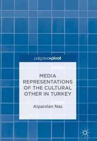 Cover image: Media Representations of the Cultural Other in Turkey 9783319783451