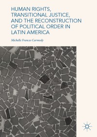 Imagen de portada: Human Rights, Transitional Justice, and the Reconstruction of Political Order in Latin America 9783319783925