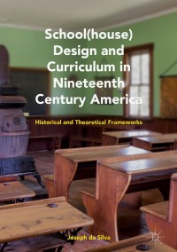 Cover image: School(house) Design and Curriculum in Nineteenth Century America 9783319785851