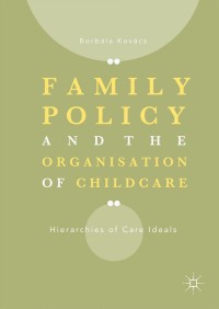 Cover image: Family Policy and the Organisation of Childcare 9783319786605