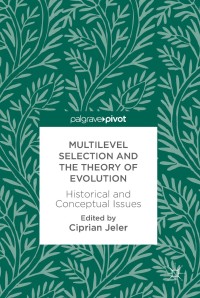 Cover image: Multilevel Selection and the Theory of Evolution 9783319786766