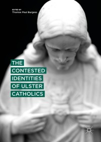 Imagen de portada: The Contested Identities of Ulster Catholics 9783319788036
