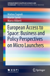 Cover image: European Access to Space: Business and Policy Perspectives on Micro Launchers 9783319789590