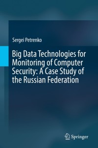 Cover image: Big Data Technologies for Monitoring of Computer Security: A Case Study of the Russian Federation 9783319790350
