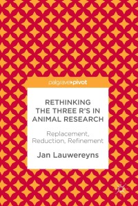 Cover image: Rethinking the Three R's in Animal Research 9783319892993