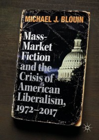 صورة الغلاف: Mass-Market Fiction and the Crisis of American Liberalism, 1972–2017 9783319893860