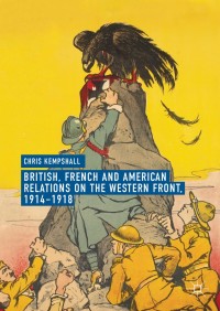 Cover image: British, French and American Relations on the Western Front, 1914–1918 9783319894645