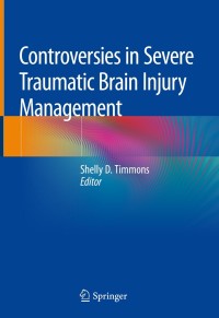 Cover image: Controversies in Severe Traumatic Brain Injury Management 9783319894768