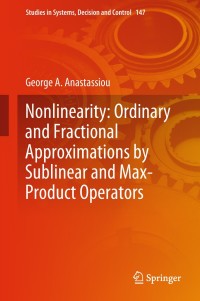 Cover image: Nonlinearity: Ordinary and Fractional Approximations by Sublinear and Max-Product Operators 9783319895086