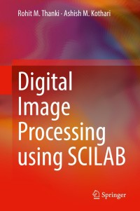 صورة الغلاف: Digital Image Processing using SCILAB 9783319895321