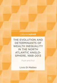 صورة الغلاف: The Evolution and Determinants of Wealth Inequality in the North Atlantic Anglo-Sphere, 1668–2013 9783319897721