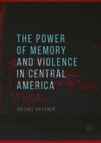 Imagen de portada: The Power of Memory and Violence in Central America 9783319897844