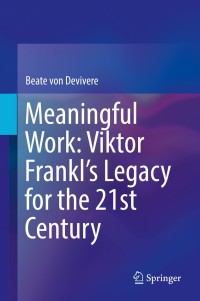 Cover image: Meaningful Work: Viktor Frankl’s Legacy for the 21st Century 9783319897905